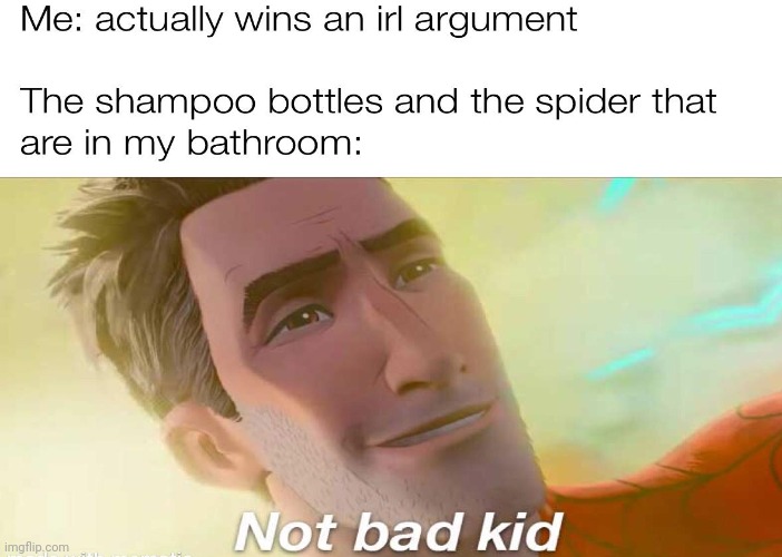Finally i HAVE WON | image tagged in not bad kid,argument | made w/ Imgflip meme maker