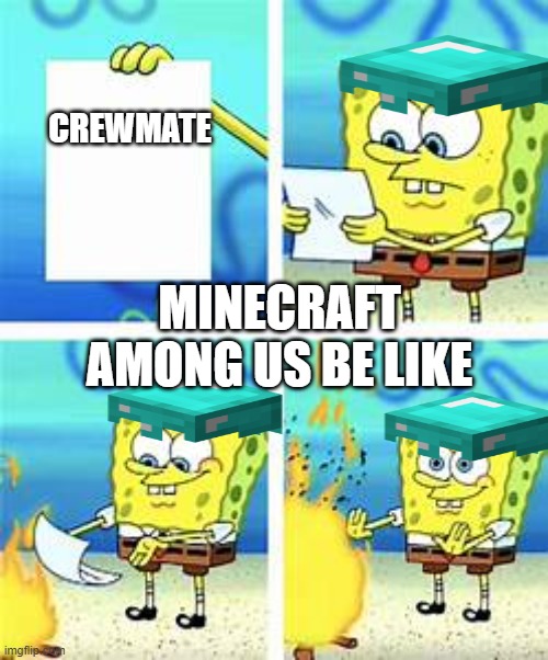 Minecraft among us | CREWMATE; MINECRAFT AMONG US BE LIKE | image tagged in funny | made w/ Imgflip meme maker