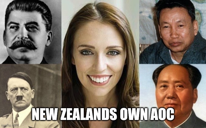 Jacinta Ardern socialist | NEW ZEALANDS OWN AOC | image tagged in jacinta ardern socialist | made w/ Imgflip meme maker