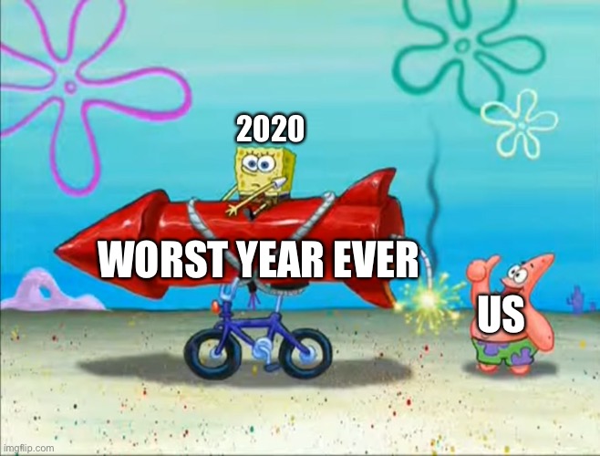 Spongebob, Patrick, and the firework | 2020; WORST YEAR EVER; US | image tagged in spongebob patrick and the firework,spongebob,patrick star,memes | made w/ Imgflip meme maker