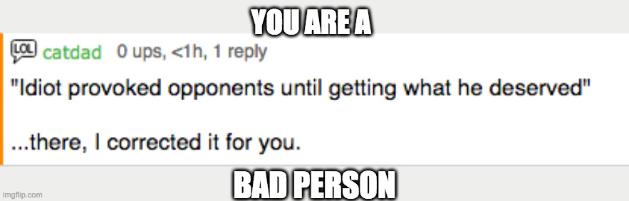 YOU ARE A BAD PERSON | made w/ Imgflip meme maker