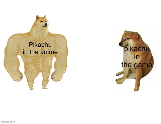 Buff Doge vs. Cheems | Pikachu in the anime; pikachu in the game | image tagged in memes,buff doge vs cheems | made w/ Imgflip meme maker