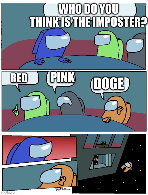 Among Us Meeting | WHO DO YOU THINK IS THE IMPOSTER? RED PINK DOGE | image tagged in among us meeting | made w/ Imgflip meme maker