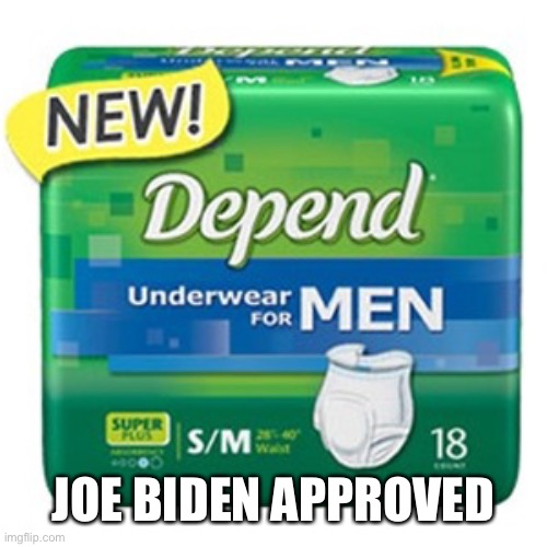depends  | JOE BIDEN APPROVED | image tagged in depends | made w/ Imgflip meme maker
