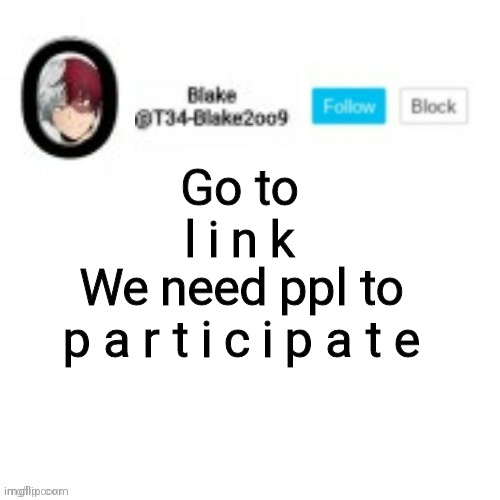 https://imgflip.com/i/4iyoea S p r e a d l i n k | Go to l i n k; We need ppl to p a r t i c i p a t e | image tagged in blake2oo9 anouncement template | made w/ Imgflip meme maker