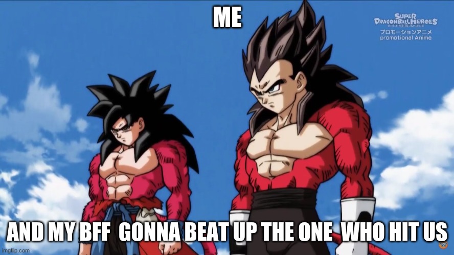 uwu | ME; AND MY BFF  GONNA BEAT UP THE ONE  WHO HIT US | image tagged in dragon ball heroes wedgie story 2 | made w/ Imgflip meme maker