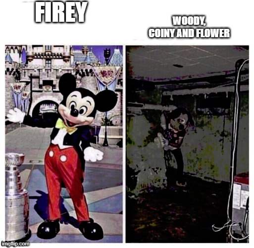 Mickey good bad | FIREY WOODY, COINY AND FLOWER | image tagged in mickey good bad | made w/ Imgflip meme maker