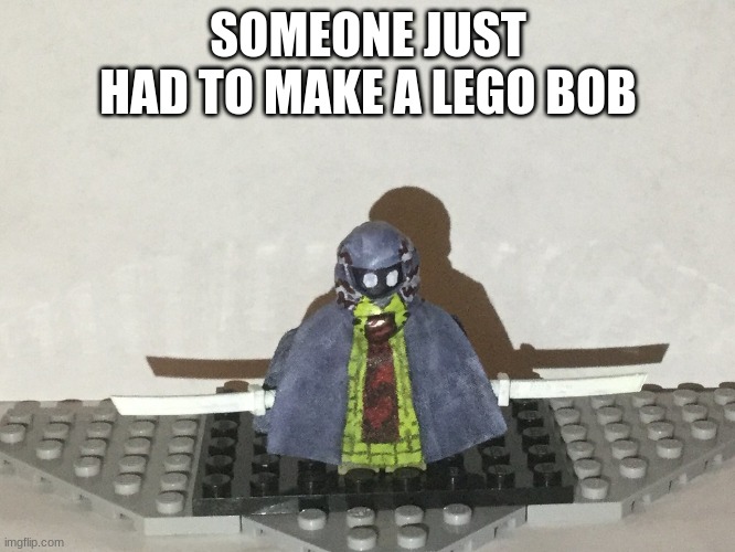 SOMEONE JUST HAD TO MAKE A LEGO BOB | made w/ Imgflip meme maker