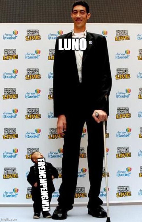 the tallest and shortest man in the world | LUNO FRENCHPENGUIN | image tagged in the tallest and shortest man in the world | made w/ Imgflip meme maker