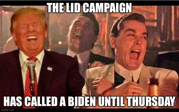 With 15 days to go... | THE LID CAMPAIGN; HAS CALLED A BIDEN UNTIL THURSDAY | image tagged in joe biden,presidential race | made w/ Imgflip meme maker
