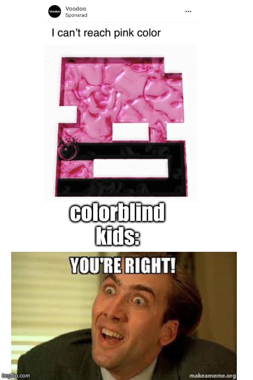 you're right! | colorblind kids: | image tagged in blank white template | made w/ Imgflip meme maker
