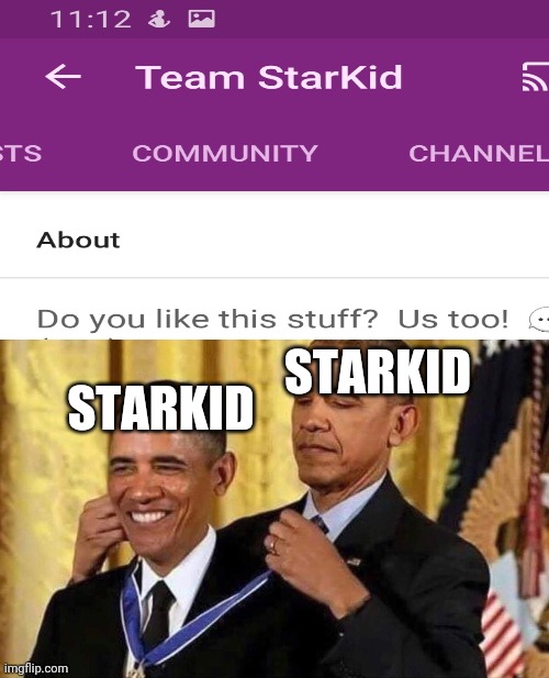 starkid yt channel | STARKID; STARKID | image tagged in obama medal | made w/ Imgflip meme maker