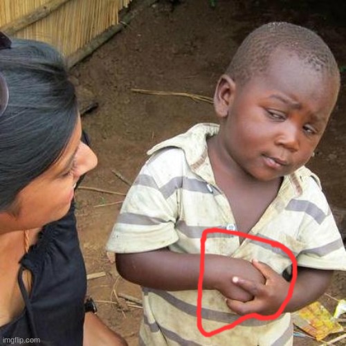 Third World Skeptical Kid | image tagged in memes,third world skeptical kid | made w/ Imgflip meme maker