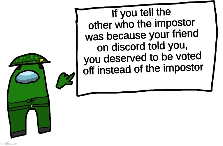 and that's a fact | If you tell the other who the impostor was because your friend on discord told you, you deserved to be voted off instead of the impostor | image tagged in among us whiteboard | made w/ Imgflip meme maker