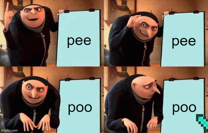 peepeepoopoo check | pee; pee; poo; poo | image tagged in memes,gru's plan,pee wee | made w/ Imgflip meme maker