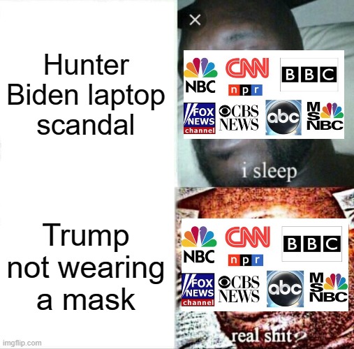 The mainstream media really has it's priorities straight | Hunter Biden laptop scandal; Trump not wearing a mask | image tagged in memes,sleeping shaq,biden,trump,mainstream media,liberal hypocrisy | made w/ Imgflip meme maker