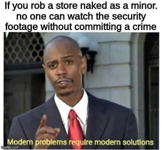 Very true i think lol | image tagged in modern problems require modern solutions | made w/ Imgflip meme maker