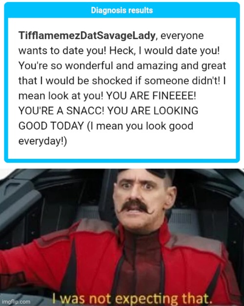I was not expecting that: I AM SNACC!!! | image tagged in i was not expecting that,memes,meme,results | made w/ Imgflip meme maker