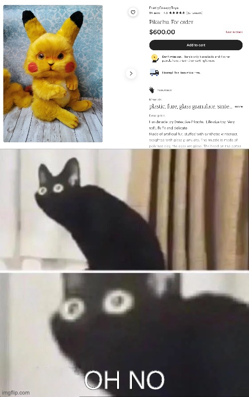 aaaaaaaaaaa | OH NO | image tagged in oh no black cat,pikachu,creepy | made w/ Imgflip meme maker