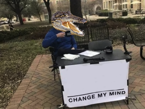 alligator head change my mind Blank Meme Template