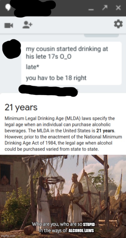 STUPID; ALCOHOL LAWS | image tagged in who are you so wise in the ways of science | made w/ Imgflip meme maker