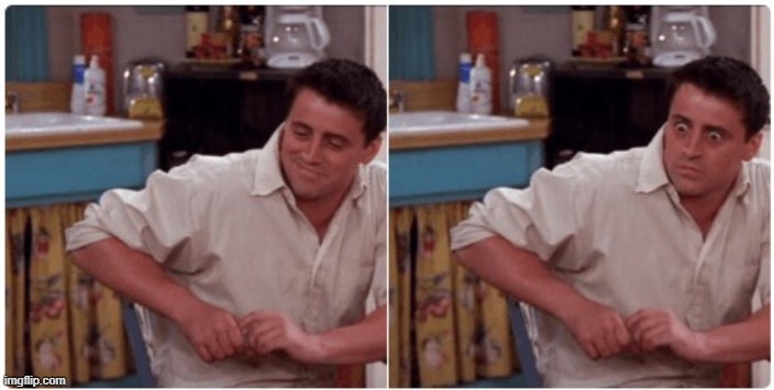 Joey from Friends | image tagged in joey from friends | made w/ Imgflip meme maker