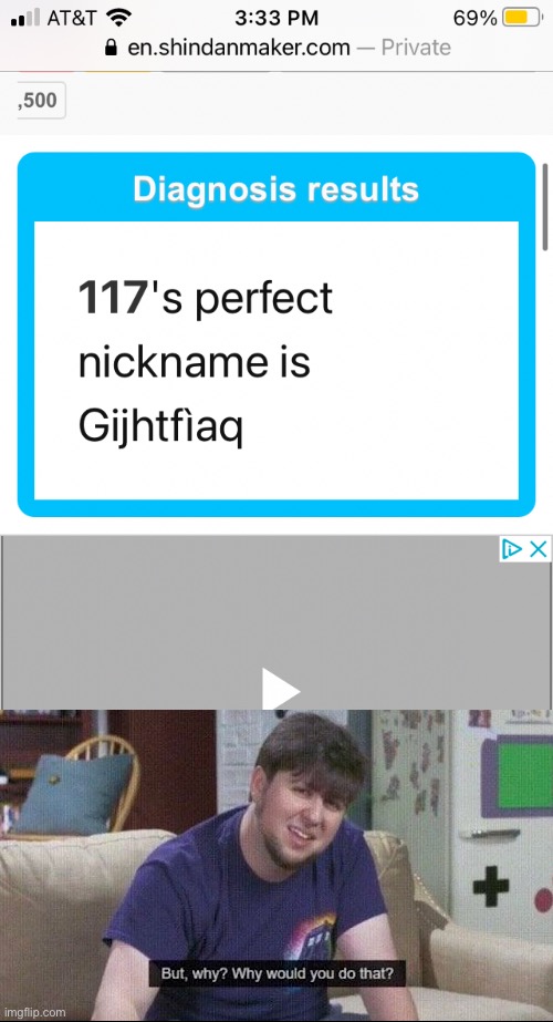 Call me Gijhtfiaq | image tagged in but why why would you do that | made w/ Imgflip meme maker