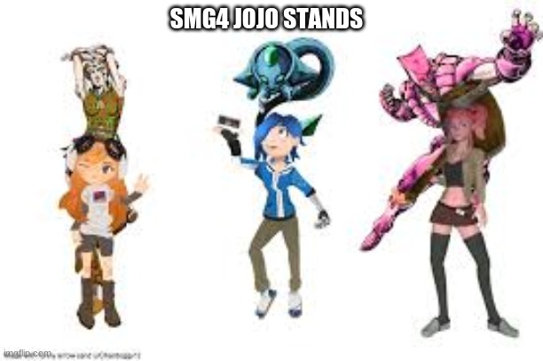 SMG4 JOJO STANDS | made w/ Imgflip meme maker