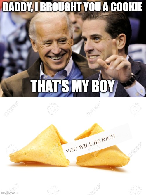 Joe's cookie | DADDY, I BROUGHT YOU A COOKIE; THAT'S MY BOY | image tagged in political humor | made w/ Imgflip meme maker