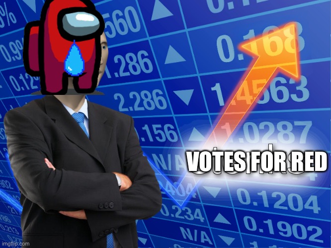 Voting for red! | VOTES FOR RED | image tagged in stonks,cry,upvotes | made w/ Imgflip meme maker