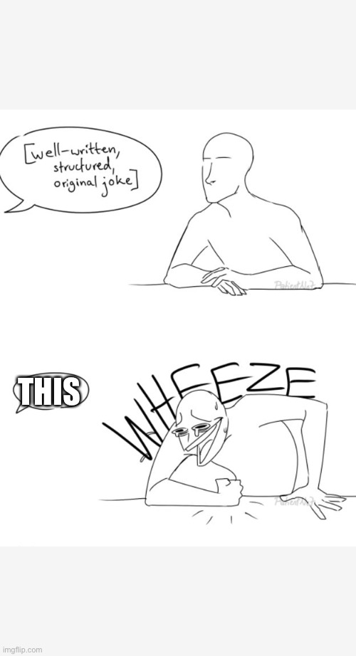 Wheeze | THIS | image tagged in wheeze | made w/ Imgflip meme maker