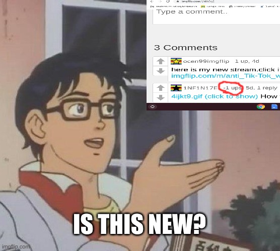 Is this actually new? | IS THIS NEW? | image tagged in memes,is this a pigeon | made w/ Imgflip meme maker