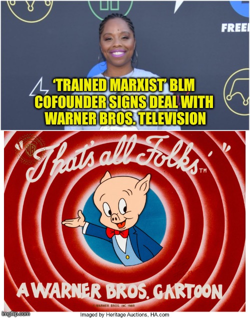 Looney Tunes | ‘TRAINED MARXIST’ BLM 
COFOUNDER SIGNS DEAL WITH 
WARNER BROS. TELEVISION | image tagged in looney tunes,black lives matter,marxist cofounder,warner brothers,deal,porky pig | made w/ Imgflip meme maker