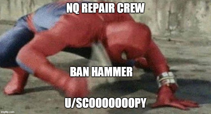 Spider man hammer | NQ REPAIR CREW; BAN HAMMER; U/SCOOOOOOOPY | image tagged in spider man hammer | made w/ Imgflip meme maker