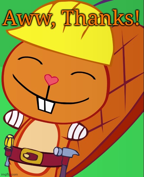 Happy Handy (HTF) | Aww, Thanks! | image tagged in happy handy htf | made w/ Imgflip meme maker