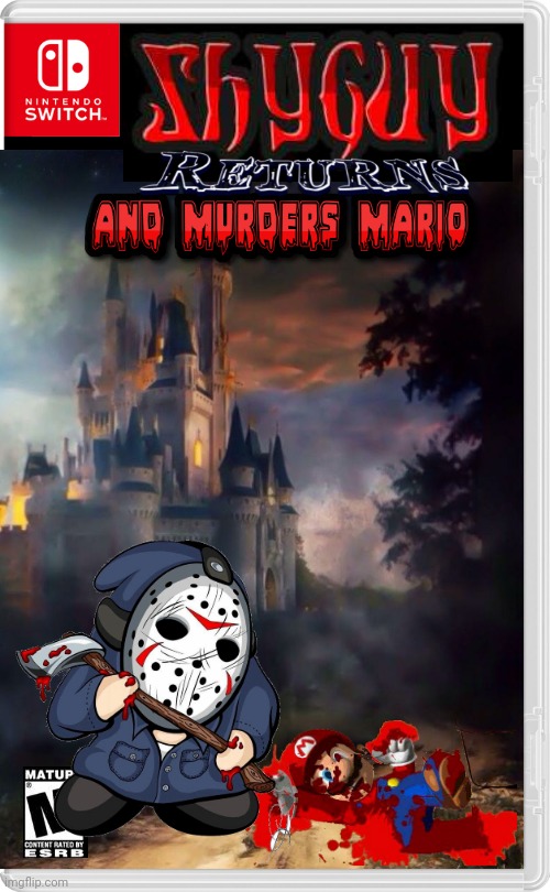 THE KILLING SPREE CONTINUES! | image tagged in shyguy,super mario bros,jason voorhees,nintendo switch,fake switch games,shy guy | made w/ Imgflip meme maker