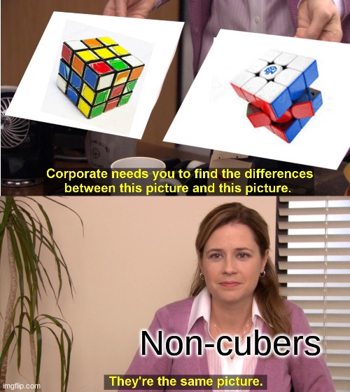 They're The Same Picture |  Non-cubers | image tagged in memes,they're the same picture | made w/ Imgflip meme maker