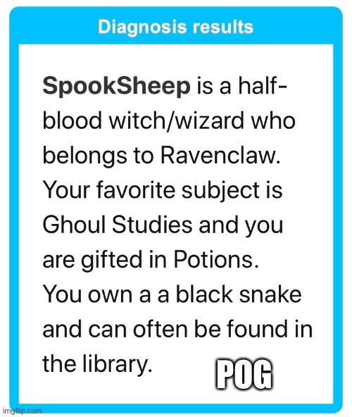 This is actually pretty accurate | POG | image tagged in hogwarts | made w/ Imgflip meme maker