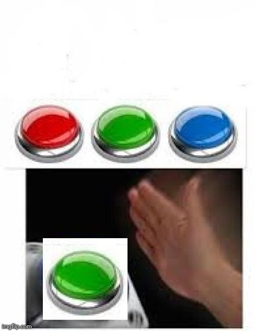 Red Green Blue Buttons | image tagged in red green blue buttons | made w/ Imgflip meme maker