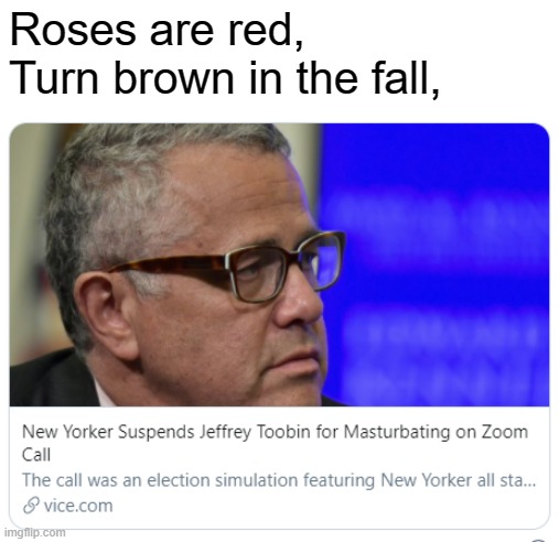 Yyyyyyyyyyyyyikes. | Roses are red,
Turn brown in the fall, | made w/ Imgflip meme maker