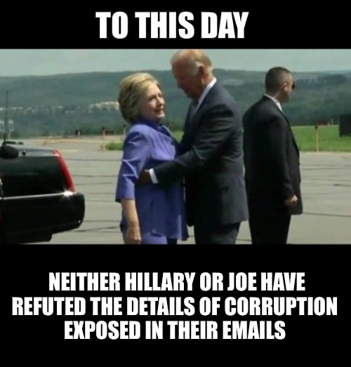 That’s all you need to know | NEITHER HILLARY OR JOE HAVE REFUTED THE DETAILS OF CORRUPTION 
EXPOSED IN THEIR EMAILS | image tagged in hillary clinton,joe biden,email | made w/ Imgflip meme maker