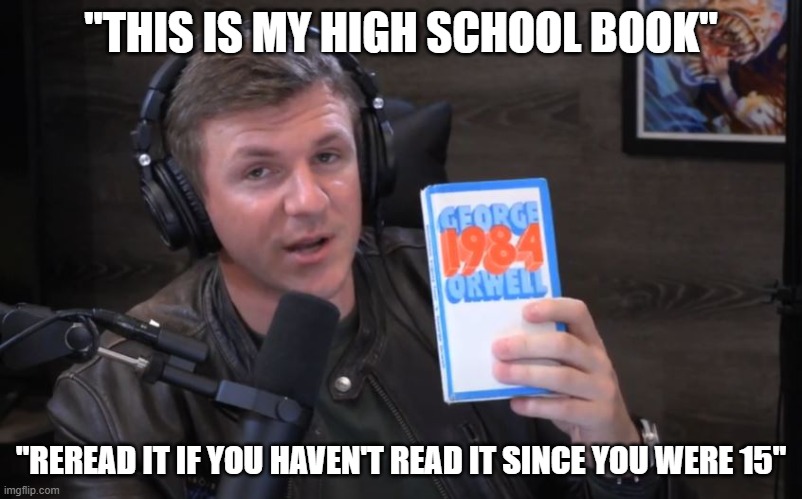 The Ministry of Truth is Lying to You | "THIS IS MY HIGH SCHOOL BOOK"; "REREAD IT IF YOU HAVEN'T READ IT SINCE YOU WERE 15" | image tagged in kafka,orwell,1984,james o'keefe,dystopia,project veritas | made w/ Imgflip meme maker