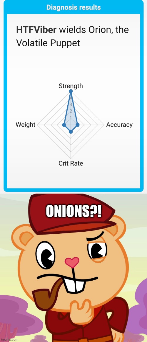 Wait a minute. ONIONS!!! | ONIONS?! | image tagged in pop htf | made w/ Imgflip meme maker