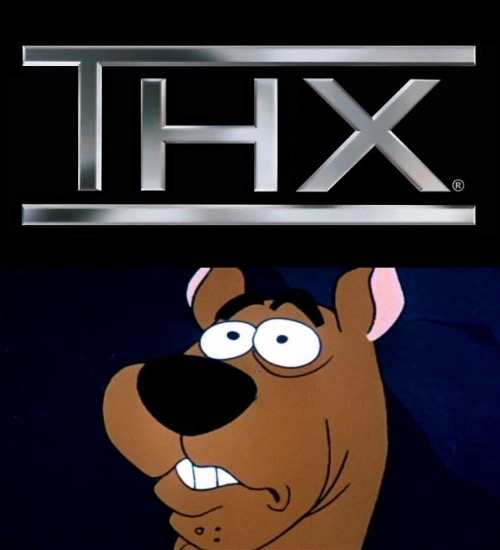 Scooby is scared of the THX logo | image tagged in thx logo | made w/ Imgflip meme maker