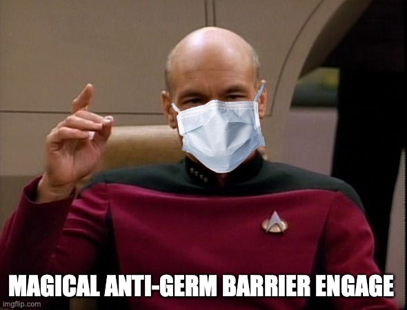 Picard Make it so | MAGICAL ANTI-GERM BARRIER ENGAGE | image tagged in picard make it so | made w/ Imgflip meme maker