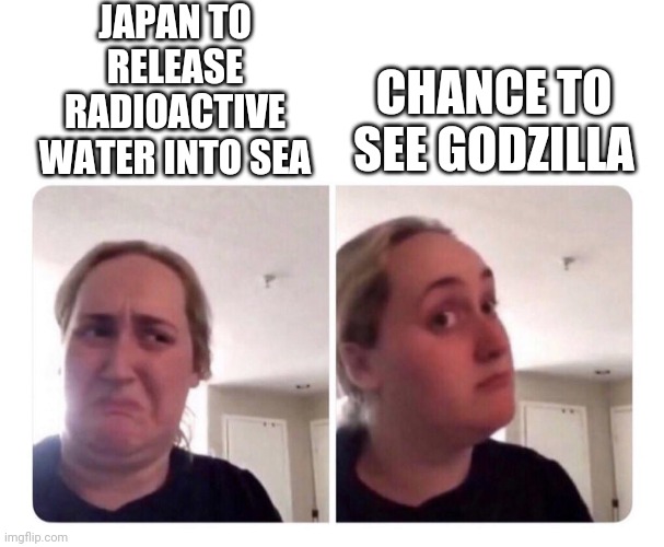 Godzilla November 2020 | JAPAN TO RELEASE RADIOACTIVE WATER INTO SEA; CHANCE TO SEE GODZILLA | image tagged in no yes lady | made w/ Imgflip meme maker