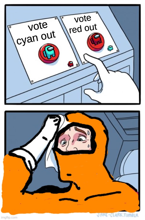 Two Buttons | vote red out; vote cyan out | image tagged in memes,two buttons | made w/ Imgflip meme maker