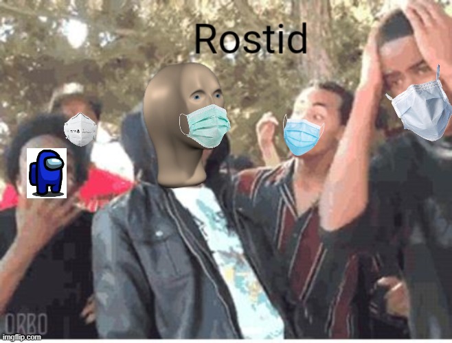 when they rostid, mask & sus edition | image tagged in meme man rostid | made w/ Imgflip meme maker