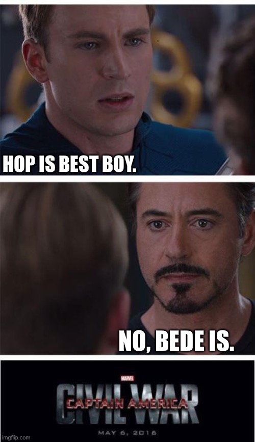 Protect Hop | HOP IS BEST BOY. NO, BEDE IS. | image tagged in memes,marvel civil war 1 | made w/ Imgflip meme maker