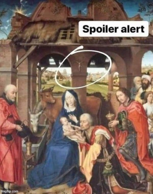 The writing is on the wall. | image tagged in christianity,jesus,spoilers,nativity,baby jesus,cross | made w/ Imgflip meme maker